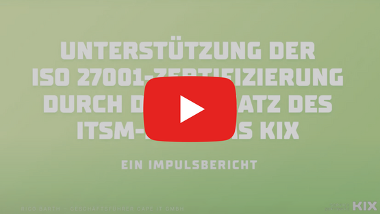 Video "Unterstützung der ISO 27001-Zertifizierung durch den Einsatz des ITSM-Systems KIX"